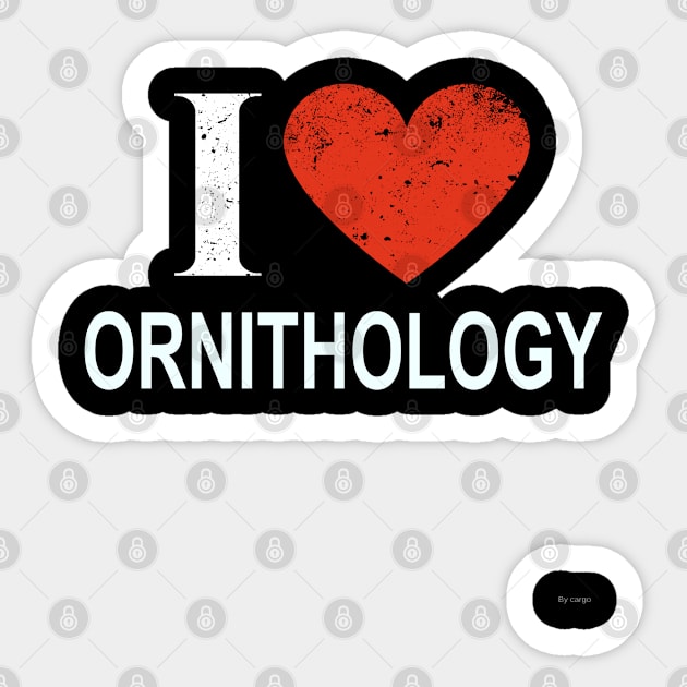 I Love Ornithology - Gift for Ornithologist in the field of Ornithology Sticker by giftideas